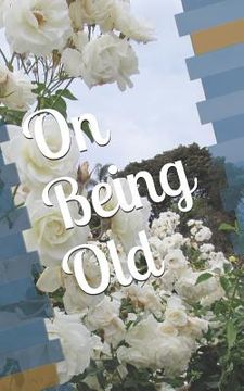 portada On Being Old (en Inglés)