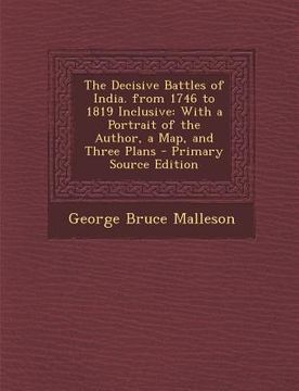 portada Decisive Battles of India. from 1746 to 1819 Inclusive: With a Portrait of the Author, a Map, and Three Plans (en Inglés)