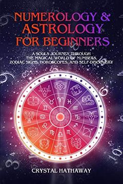 portada Numerology and Astrology for Beginners: A Soul's Journey Through the Magical World of Numbers, Zodiac Signs, Horoscopes and Self-Discovery (in English)