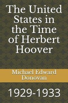 portada The United States in the Time of Herbert Hoover: 1929-1933 (in English)