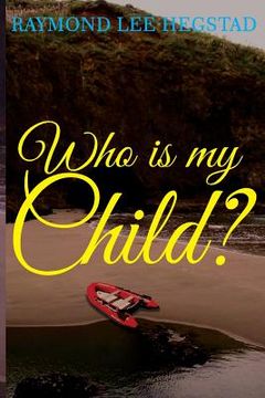 portada Who Is My Child ?: Some what the child for money others for power (en Inglés)