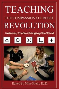 portada Teaching the Compassionate Rebel Revolution: Ordinary People Changing the World