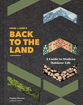 portada Farm + Land's Back to the Land: A Guide to Modern Outdoor Life (Simple and Slow Living Book, Gift for Outdoor Enthusiasts) 
