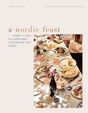 portada A Nordic Feast: Simple Recipes for Gatherings With Friends and Family