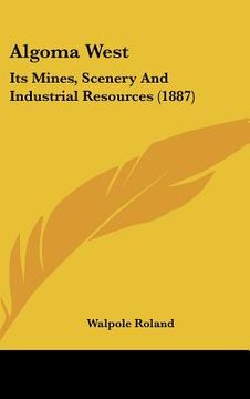 portada algoma west: its mines, scenery and industrial resources (1887)