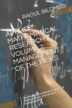 portada Applied Mathematical Research Volume 2: MANAGEMENT OF THE RISKS: The Multi-dimensional Analyses of the analysis of risks project management