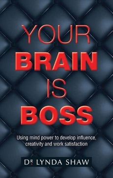 portada Your Brain is Boss: Using Mind Power to Develop Influence, Creativity and Work Satisfaction (in English)