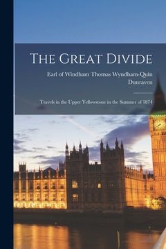 portada The Great Divide: Travels in the Upper Yellowstone in the Summer of 1874 (en Inglés)