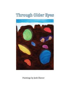 portada Through Older Eyes: Paintings by Josh Chover (en Inglés)