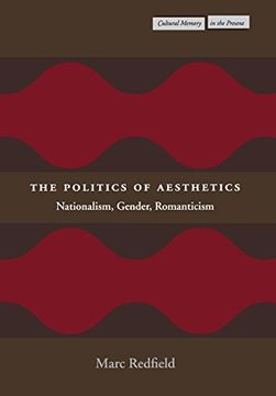 portada The Politics of Aesthetics: Nationalism, Gender, Romanticism (en Inglés)
