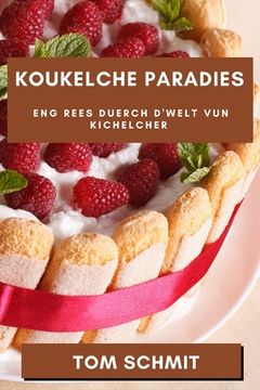 portada Koukelche Paradies: Eng Rees duerch d'Welt vun Kichelcher (en Luxemburgués)