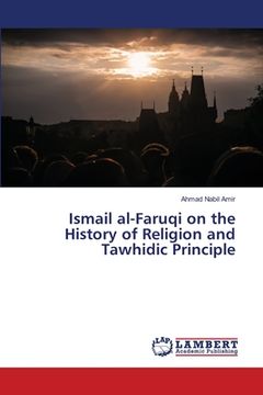 portada Ismail al-Faruqi on the History of Religion and Tawhidic Principle (in English)