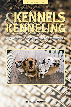 portada Kennels and Kenneling: A Guide for Hobbyists and Professionals (en Inglés)