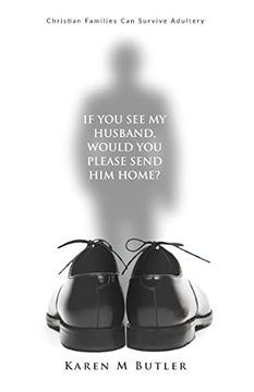 portada If you see my Husband Would you Please Send him Home: Christian Families can Survive Adultery: Christian Family: Christian Families can Survive Adultery: Christian Families can Survive Adultery: (en Inglés)
