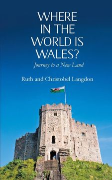 portada Where in the World is Wales? Journey to a new Land (en Inglés)