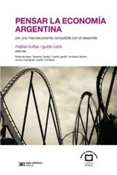 portada Pensar la Economia Argentina por una Macroeconomia Compatible con el Desarrollo (in Spanish)