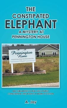 portada The Constipated Elephant: A Mystery at Pennington House (en Inglés)