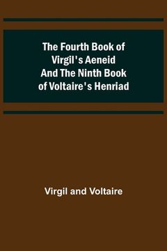 portada The Fourth Book of Virgil's Aeneid and the Ninth Book of Voltaire's Henriad (in English)