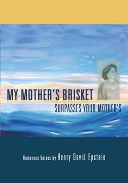 My Mother's Brisket: Surpasses Your Mother’S (en Inglés)