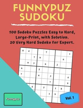 portada FunnyPuz Sudoku: 100 Sudoku Puzzles Easy to Hard, Large-Print, With Solution. 20 Very Hard Sudoku for Expert. (en Inglés)