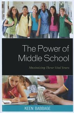 portada the power of middle school: maximizing these vital years (en Inglés)