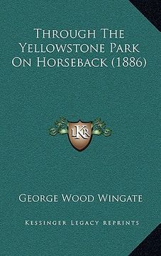 portada through the yellowstone park on horseback (1886) (in English)