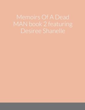 portada Memoirs Of A Dead MAN book 2 featuring Desiree Shanelle (en Inglés)