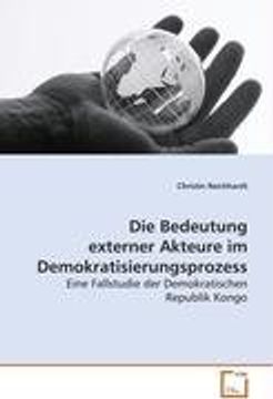 portada Die Bedeutung externer Akteure im Demokratisierungsprozess: Eine Fallstudie der Demokratischen Republik Kongo