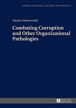 portada Combating Corruption and Other Organizational Pathologies (Studies in Politics, Security and Society)
