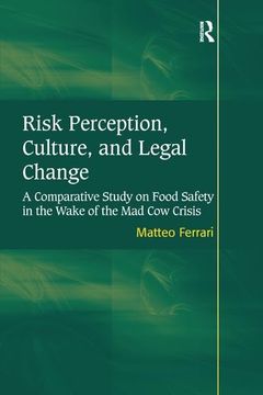 portada Risk Perception, Culture, and Legal Change: A Comparative Study on Food Safety in the Wake of the Mad Cow Crisis (en Inglés)