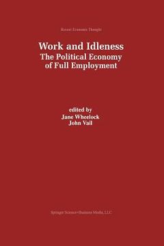 portada Work and Idleness: The Political Economy of Full Employment (en Inglés)