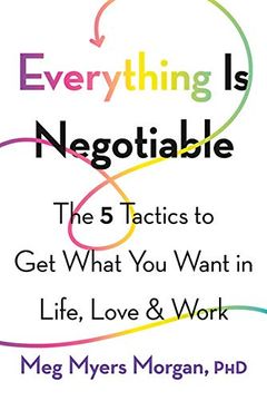 portada Everything is Negotiable: The 5 Tactics to get What you Want in Life, Love, and Work (in English)