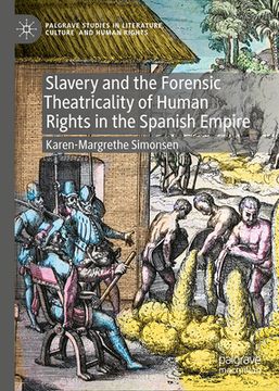 portada Slavery and the Forensic Theatricality of Human Rights in the Spanish Empire (en Inglés)