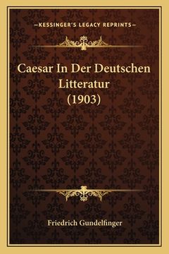 portada Caesar In Der Deutschen Litteratur (1903) (in German)