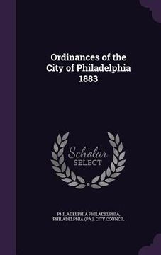 portada Ordinances of the City of Philadelphia 1883 (en Inglés)