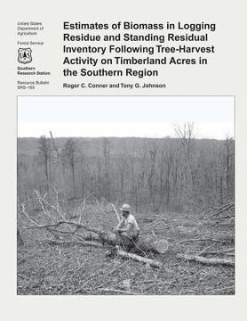 portada Estimates of Biomass in Logging Residue and Standing Residual Inventory Following Tree-Harvest Activity on Timberland Acres in the Southern Region (in English)