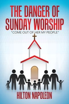portada The Danger of Sunday Worship: "Come out of Her My People"