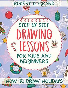 portada Step by Step Drawing Lessons for Kids and Beginners: How to Draw Holidays (Creative and Smart Kids) (en Inglés)