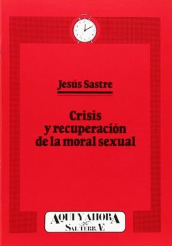 portada Crisis y recuperación de la moral sexual (Cuadernos Aquí y Ahora)