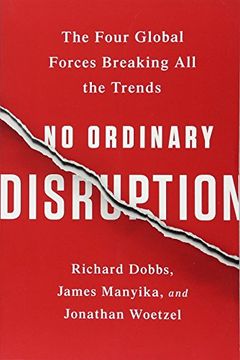 portada No Ordinary Disruption: The Four Global Forces Breaking all the Trends (en Inglés)