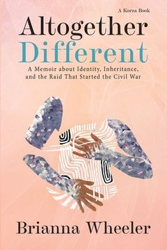 portada Altogether Different: A Memoir About Identity, Inheritance, and the Raid That Started the Civil War (en Inglés)