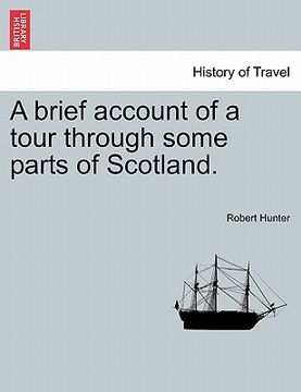 portada a brief account of a tour through some parts of scotland. (in English)