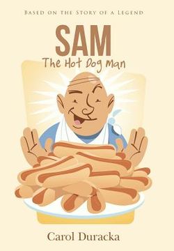 portada Sam, The Hot Dog Man: Based on the Story of a Legend