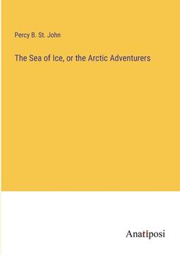 portada The Sea of Ice, or the Arctic Adventurers (en Inglés)