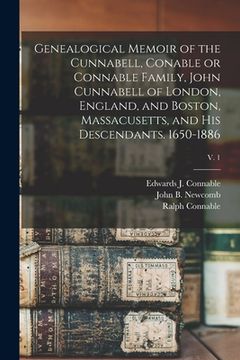 portada Genealogical Memoir of the Cunnabell, Conable or Connable Family, John Cunnabell of London, England, and Boston, Massacusetts, and His Descendants. 16 (en Inglés)