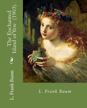 portada The Enchanted Island of Yew (1903). By: L. Frank Baum: Children's literature (en Inglés)