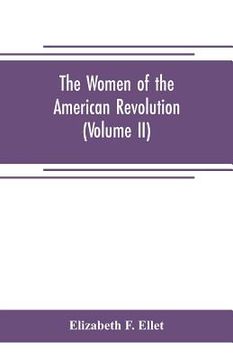 portada The women of the American revolution (Volume II) (en Inglés)