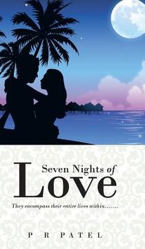 portada Seven Nights of Love: They Encompass Their Entire Lives Within....... (in English)