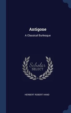 portada Antigone: A Classical Burlesque (en Inglés)