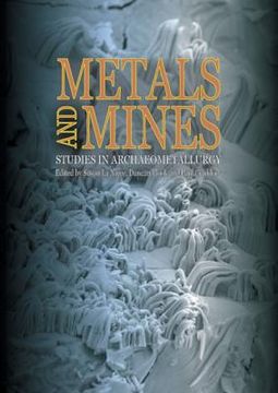 Metals and Mines: Studies in Archaeometallurgy (en Inglés)